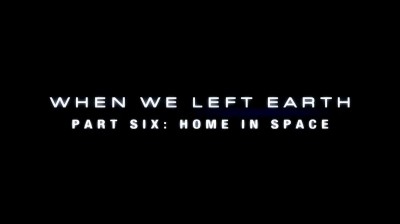 When We Left Earth: The NASA Missions • Home in Space
